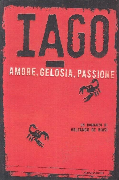 Iago. Amore, Gelosia, Passione