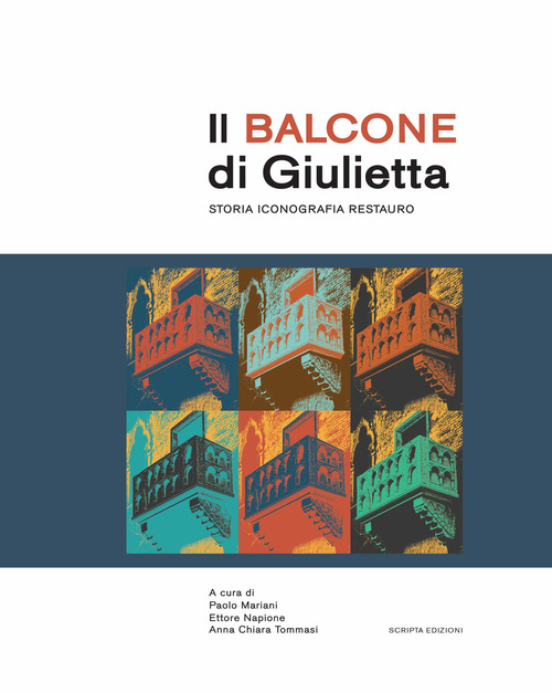 Il Balcone Di Giulietta. Storia, Iconografia, Restauro