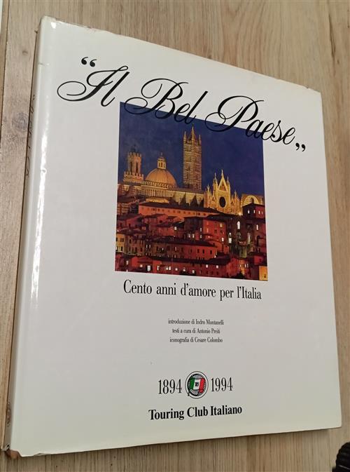 Il Bel Paese. Cento Anni D'amore Per L'italia