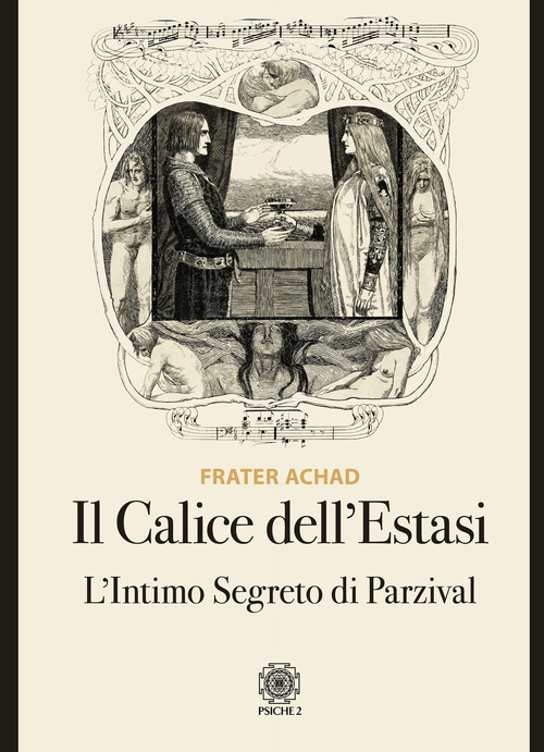 Il Calice Dell'estasi. L'intimo Segreto Di Parzival