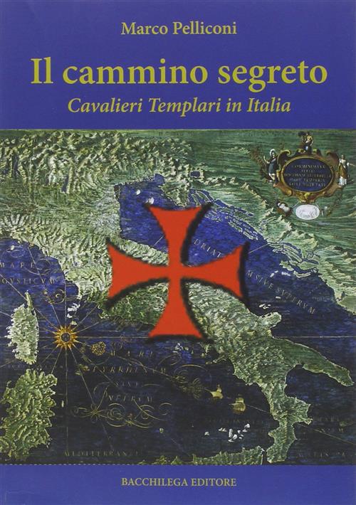 Il Cammino Segreto. I Cavalieri Templari In Italia