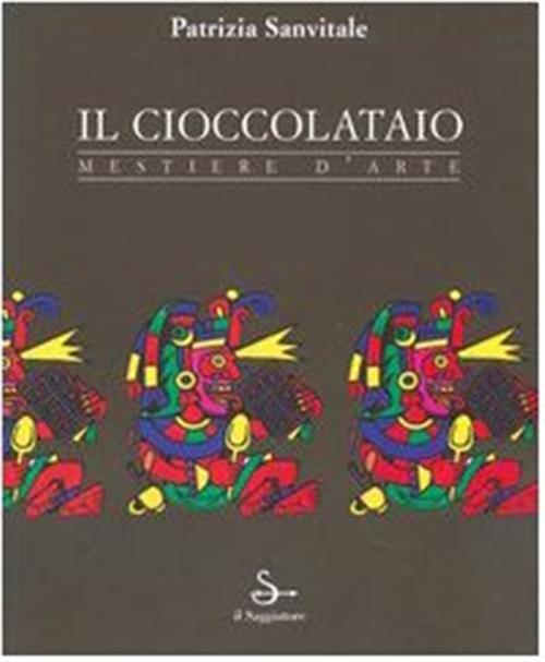 Il Cioccolataio. Mestiere D'arte