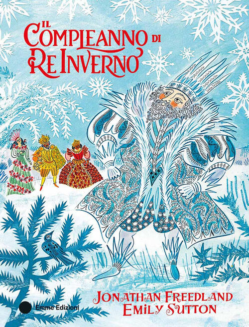 Il Compleanno Di Re Inverno Freedland Jonathan Emme Edizioni 2025