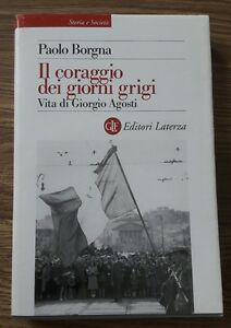 Il Coraggio Dei Giorni Grigi. Vita Di Giorgio Agosti Paolo …