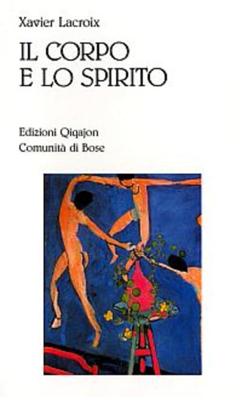 Il Corpo E Lo Spirito. Sessualita E Vita Cristiana Xavier …