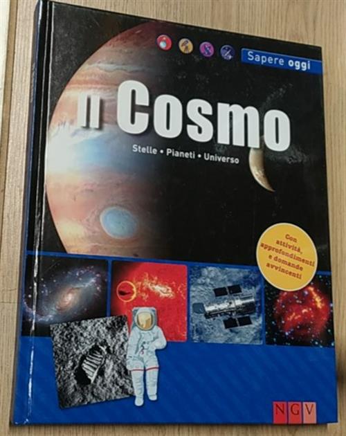 Il Cosmo. Stelle, Pianeti, Universo. Sapere Oggi Ngv