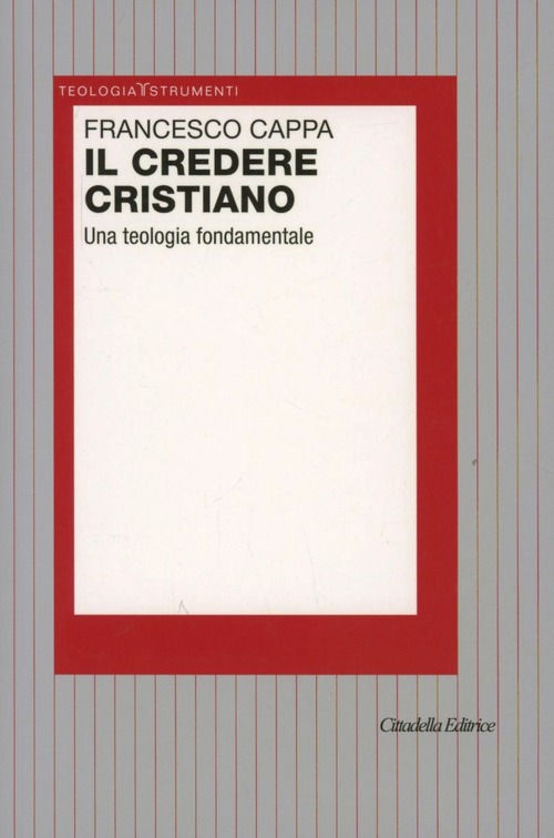 Il Credere Cristiano. Una Teologia Fondamentale