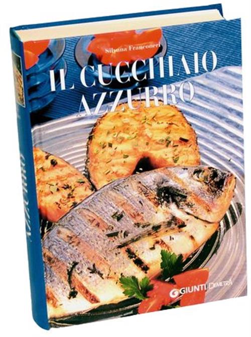 Il Cucchiaio Azzurro. Oltre 800 Ricette Di Mare E D'acqua …