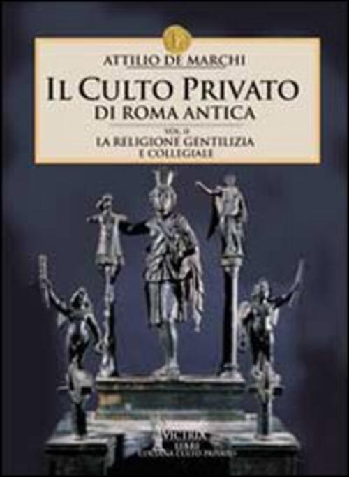 Il Culto Privato Di Roma Antica. Vol. 2: La Religione …
