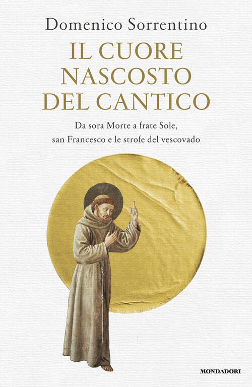 Il Cuore Nascosto Del Cantico. Da Sora Morte A Frate …