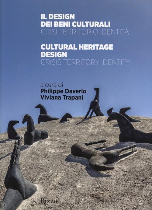 Il Design Dei Beni Culturali. Crisi, Territorio, Identita-Cultural Heritage Design. …