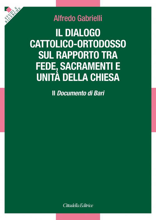 Il Dialogo Cattolico-Ortodosso Sul Rapporto Tra Fede, Sacramenti E Unita …