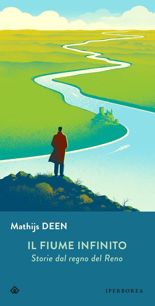 Il Fiume Infinito. Storie Dal Regno Del Reno Mathijs Deen …