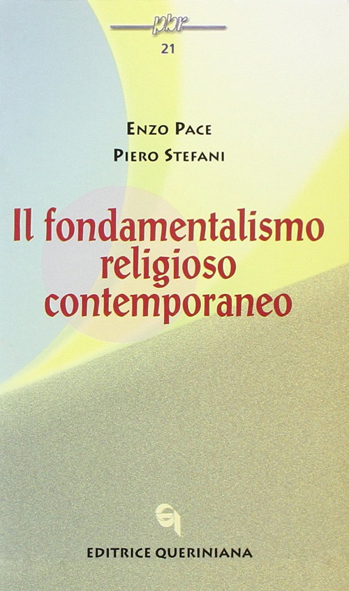 Il Fondamentalismo Religioso Contemporaneo Enzo Pace Queriniana 2000