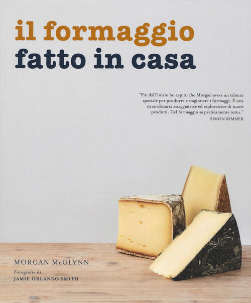 Il Formaggio Fatto In Casa Morgan Mcglynn Atlante 2019