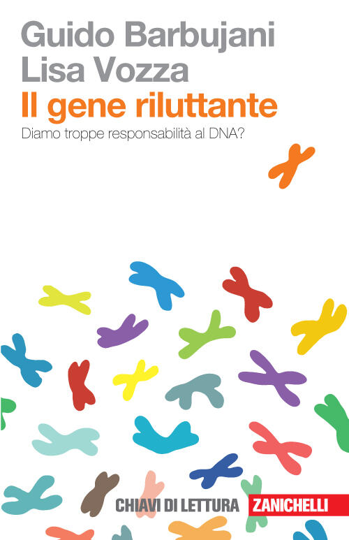 Il Gene Riluttante. Diamo Troppe Responsabilita Al Dna?