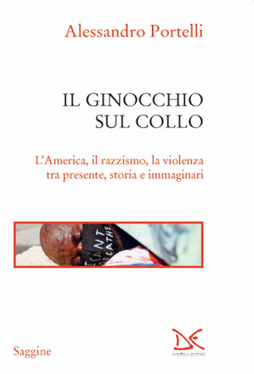 Il Ginocchio Sul Collo. L'america, Il Razzismo, La Violenza Tra …