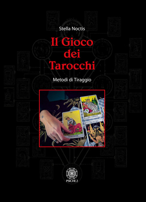 Il Gioco Dei Tarocchi. Metodi Di Tiraggio Stella Noctis Psiche …