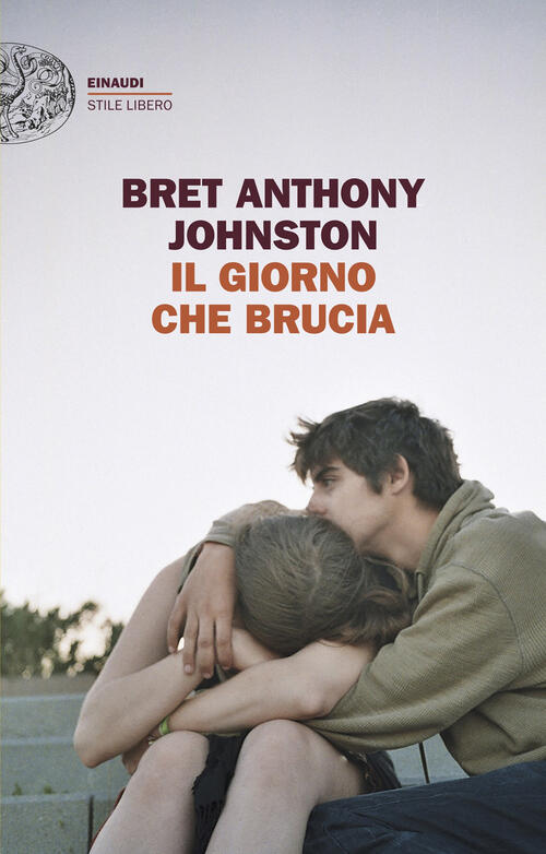 Il Giorno Che Brucia Bret Anthony Johnston Einaudi 2025