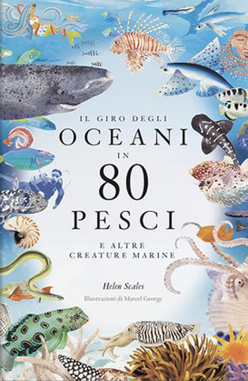 Il Giro Degli Oceani In 80 Pesci E Altre Creature …