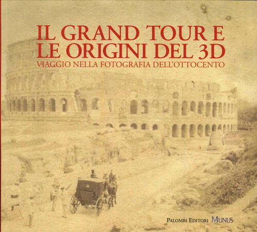 Il Grand Tour E Le Origini Del 3D. Viaggio Nella …