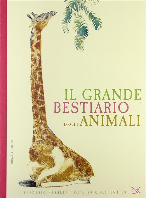Il Grande Bestiario Degli Animali Frederic Kessler, Olivier Charpentier Donzel