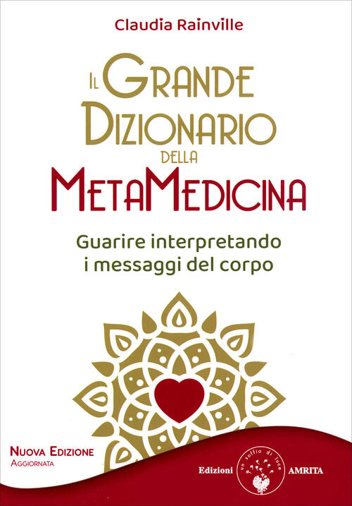 Il Grande Dizionario Della Metamedicina. Guarire Interpretando I Messaggi Del …