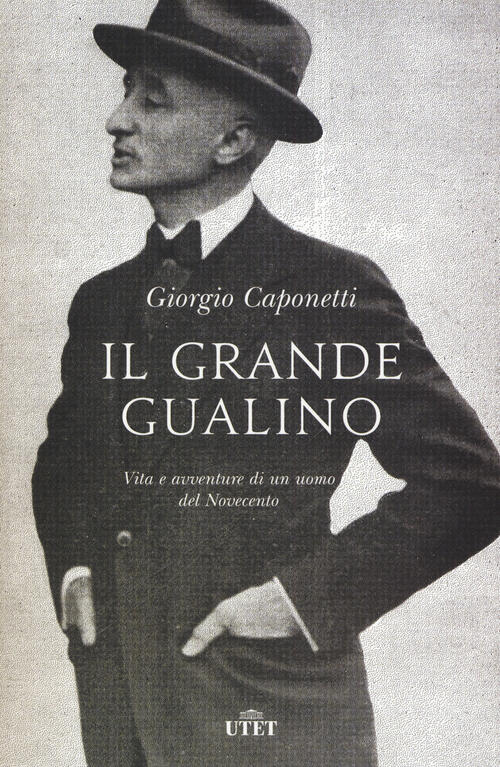 Il Grande Gualino. Vita E Avventure Di Un Uomo Del …