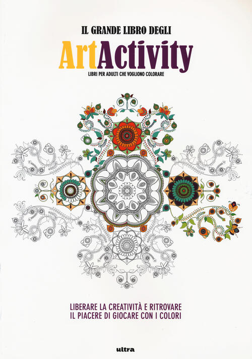 Il Grande Libro Degli Art Activity. Liberare La Creativita E …