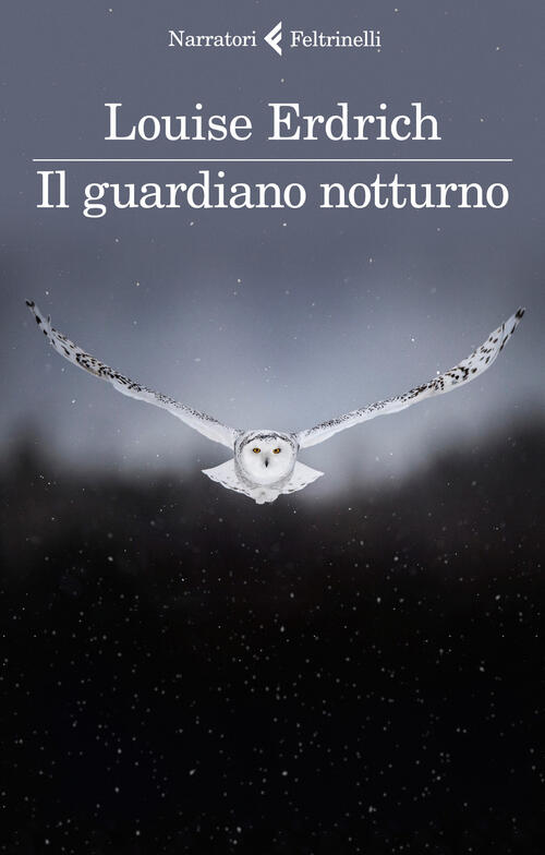 Il Guardiano Notturno Louise Erdrich Feltrinelli 2021