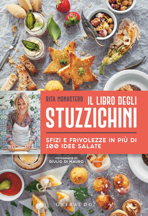 Il Libro Degli Stuzzichini. Sfizi E Frivolezze In Piu Di …
