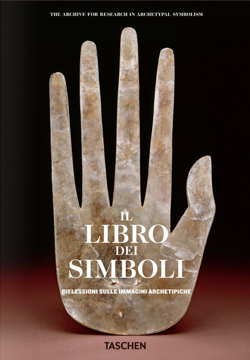 Il Libro Dei Simboli. Riflessioni Sulle Immagini Archetipiche