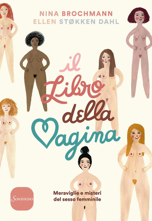 Il Libro Della Vagina. Meraviglie E Misteri Del Sesso Femminile