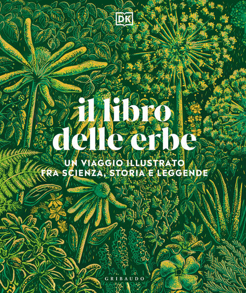 Il Libro Delle Erbe. Un Viaggio Illustrato Fra Scienza, Storia …