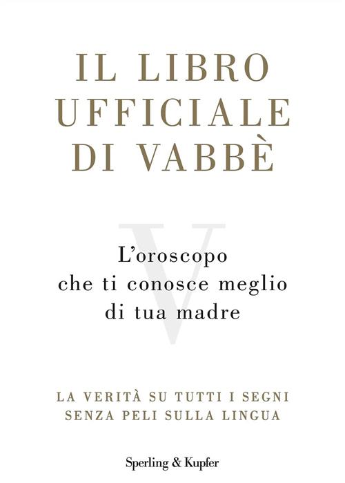 Il Libro Ufficiale Di Vabbe. L'oroscopo Che Ti Conosce Meglio …