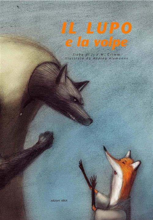 Il Lupo E La Volpe Wilhelm Grimm, Jacob Grimm, Andrea …