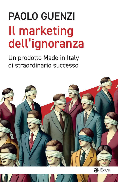 Il Marketing Dell'ignoranza. Un Prodotto Made In Italy Di Straordinario …