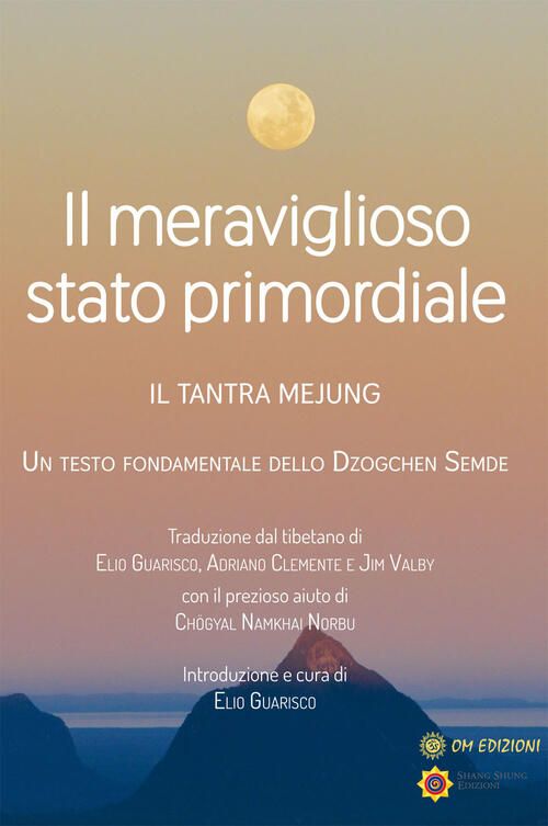 Il Meraviglioso Stato Primordiale. Il Tantra Mejung. Un Testo Fondamentale …