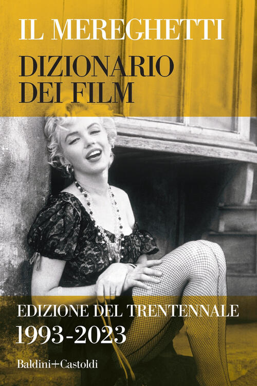 Il Mereghetti. Dizionario Dei Film. Edizione Del Trentennale. 1993-2023