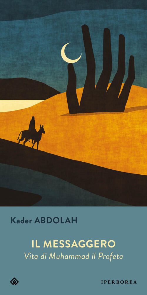Il Messaggero. Vita Di Muhammad Il Profeta Kader Abdolah Iperborea …