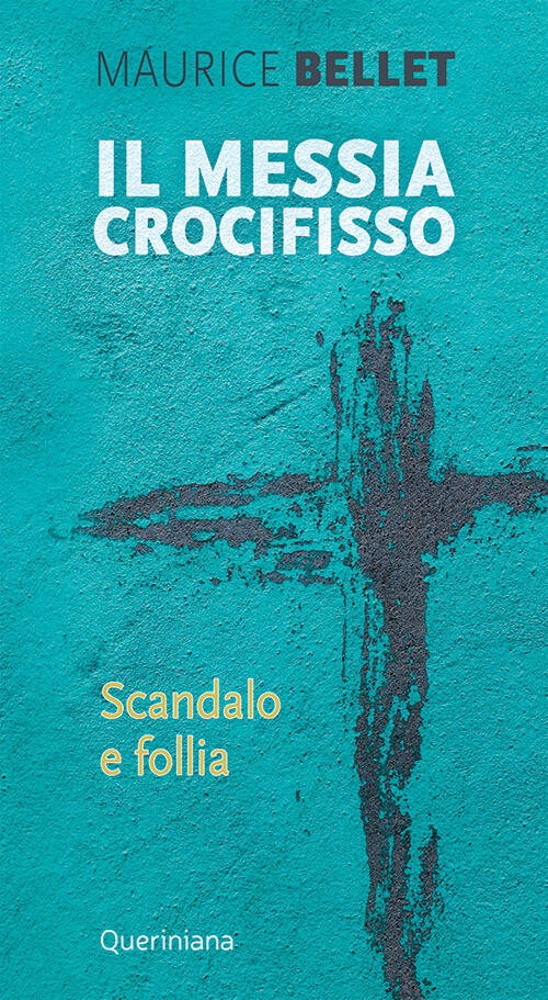 Il Messia Crocifisso. Scandalo E Follia