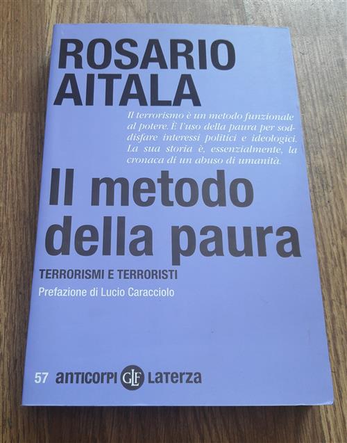 Il Metodo Della Paura. Terrorismi E Terroristi