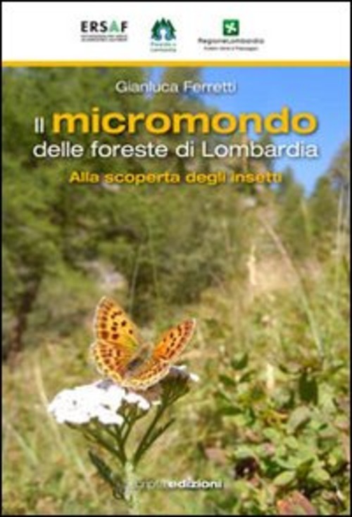 Il Micromondo Delle Foreste Di Lombardia. Alla Scoperta Degli Insetti