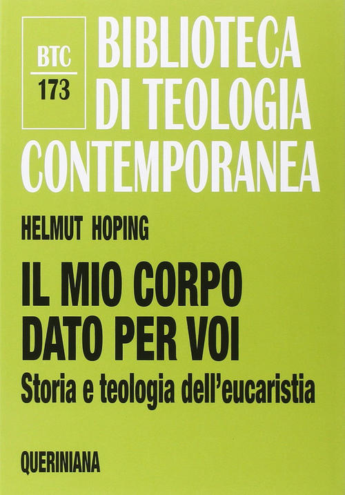 Il Mio Corpo Dato Per Voi. Storia E Teologia Dell'eucaristia