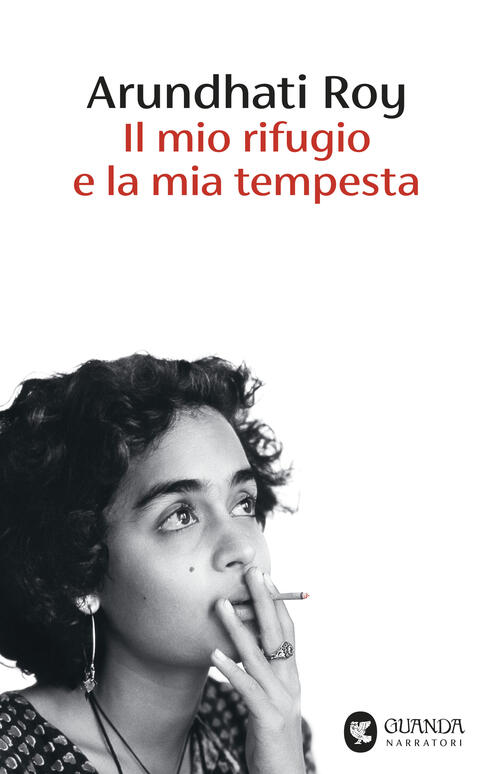 Il Mio Rifugio E La Mia Tempesta Arundhati Roy Guanda …