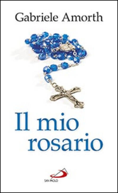 Il Mio Rosario Gabriele Amorth San Paolo Edizioni 2016