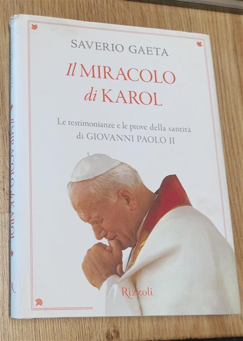 Il Miracolo Di Karol. Le Testimonianze E Le Prove Della …