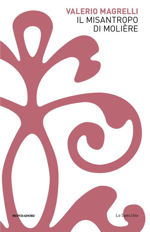 Il Misantropo Di Moliere Valerio Magrelli Mondadori 2025