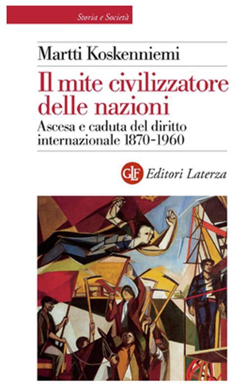 Il Mite Civilizzatore Delle Nazioni. Ascesa E Caduta Del Diritto …
