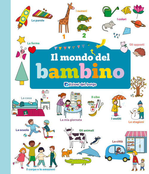 Il Mondo Del Bambino. Toccalibri Edizioni Del Borgo 2025